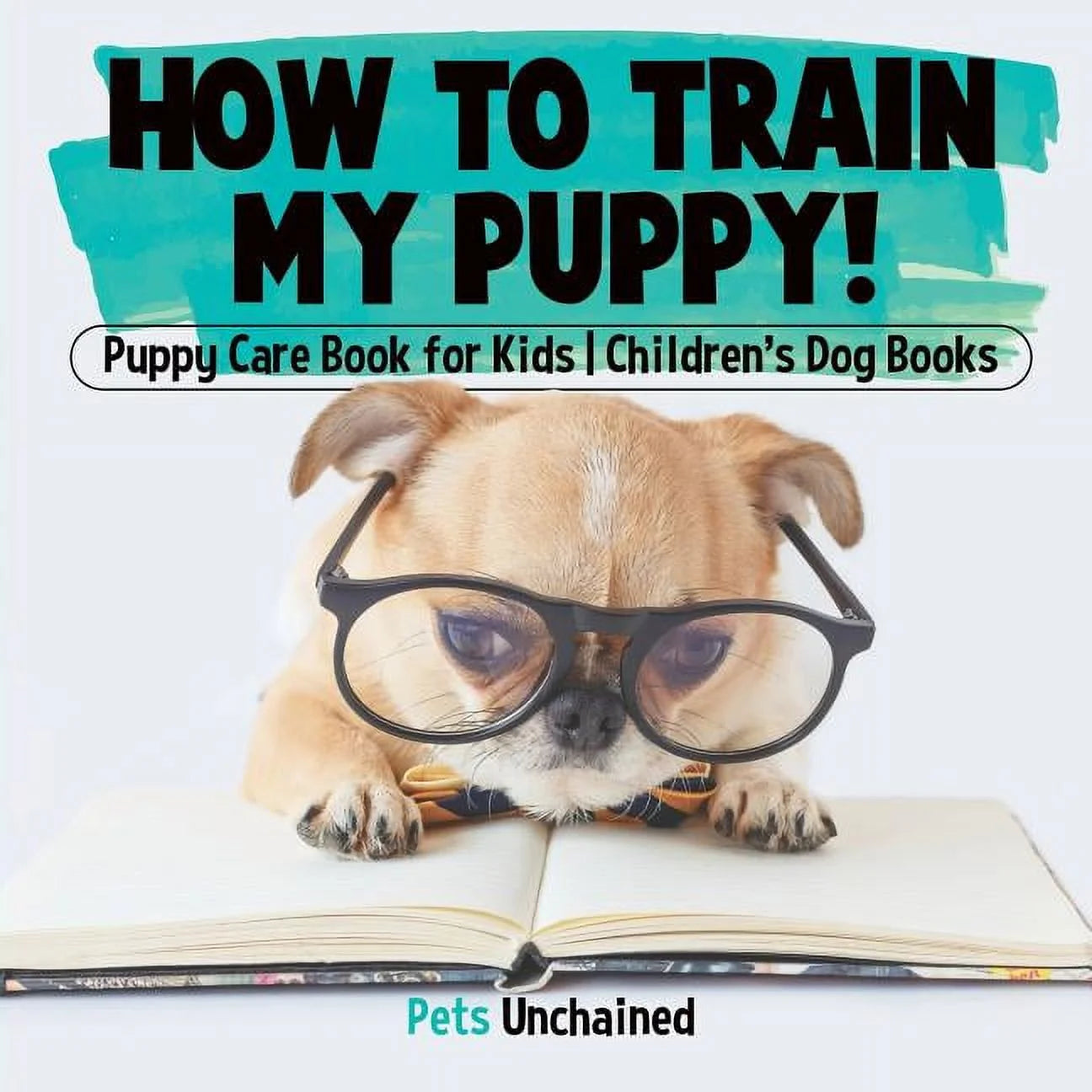 How to Train My Puppy! Puppy Care Book for Kids Children'S Dog Books (Paperback)